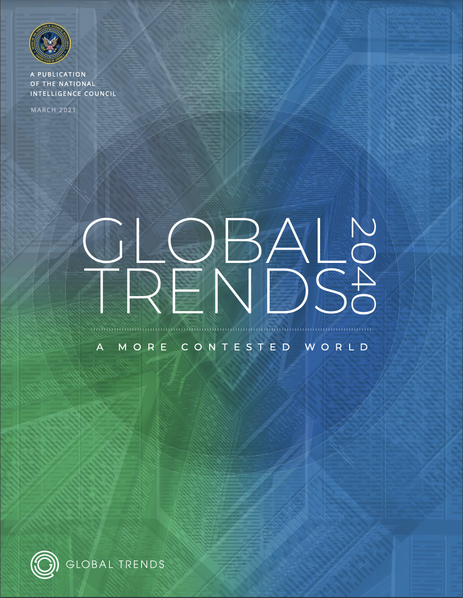 “Global Trends 2040: A More Contested World,” a March 2021 report by Office of the Director of National Intelligence